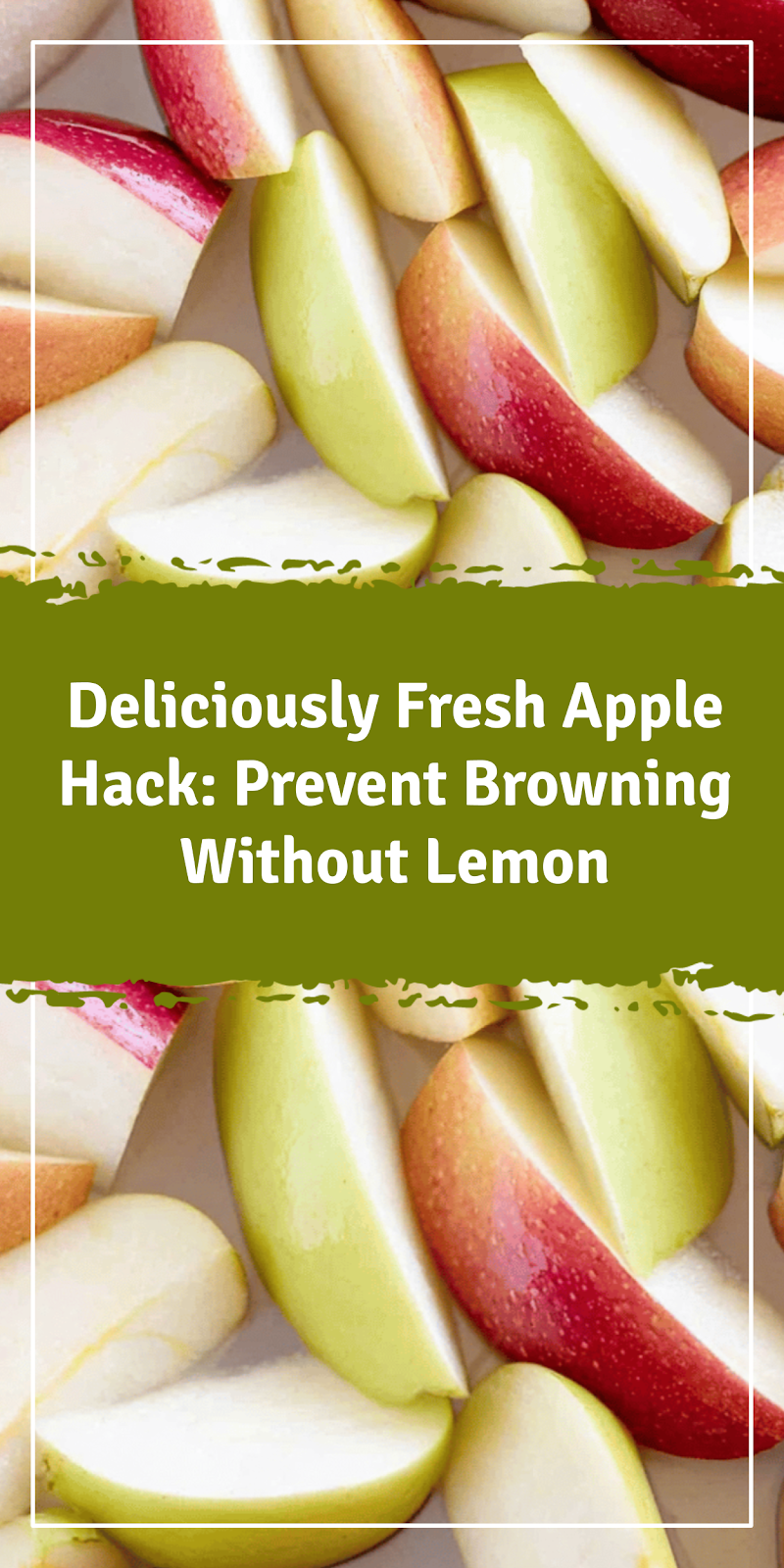 Fresh Apple Hack: Prevent Browning Without Lemon