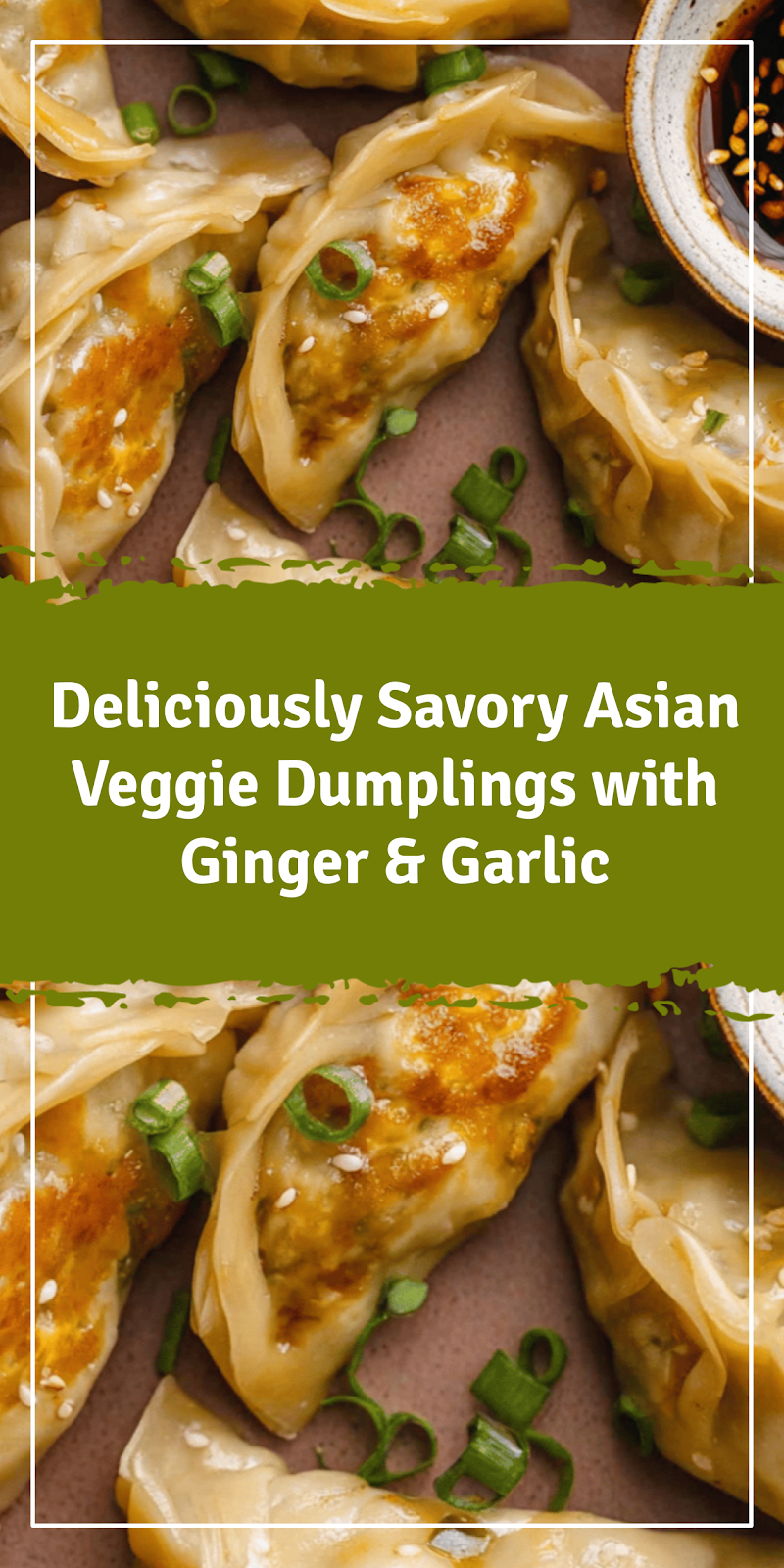 Savory Asian Veggie Dumplings with Ginger & Garlic