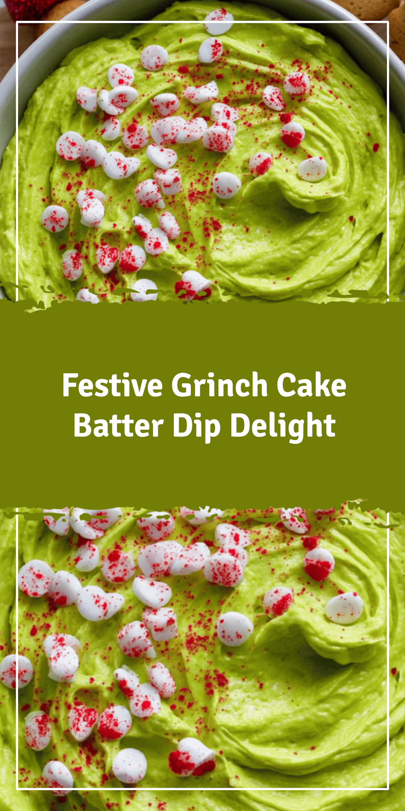 Festive Grinch Cake Dip Delight