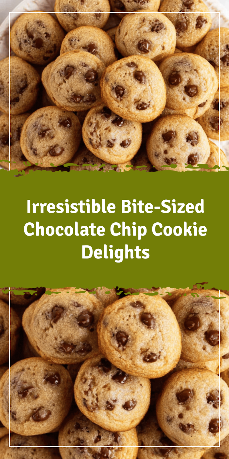 Bite-Sized Chocolate Chip Cookie Delights