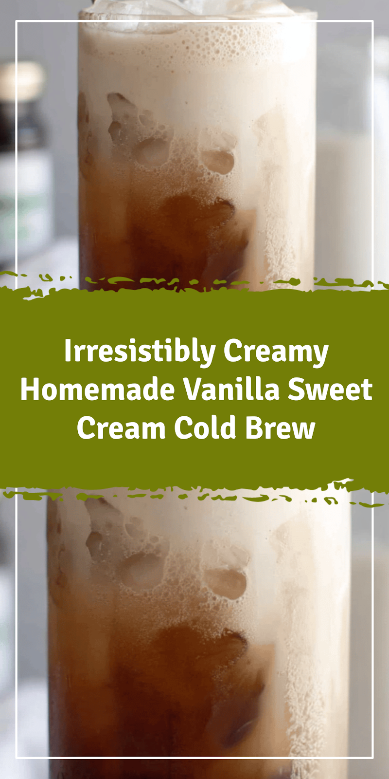 Homemade Vanilla Sweet Cream Cold Brew Recipe