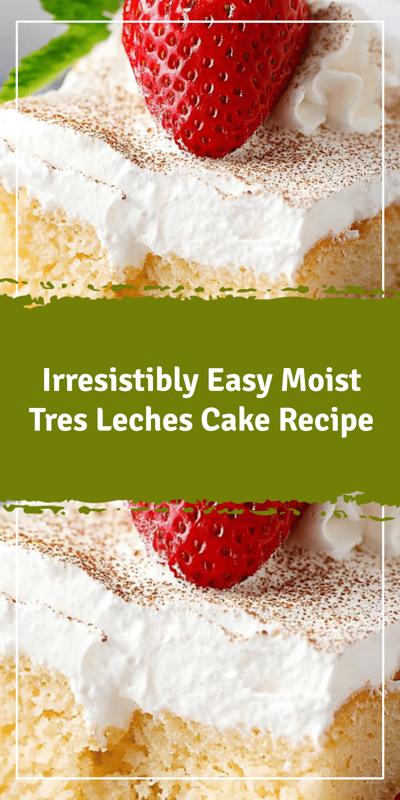 Easy Moist Tres Leches Cake Recipe