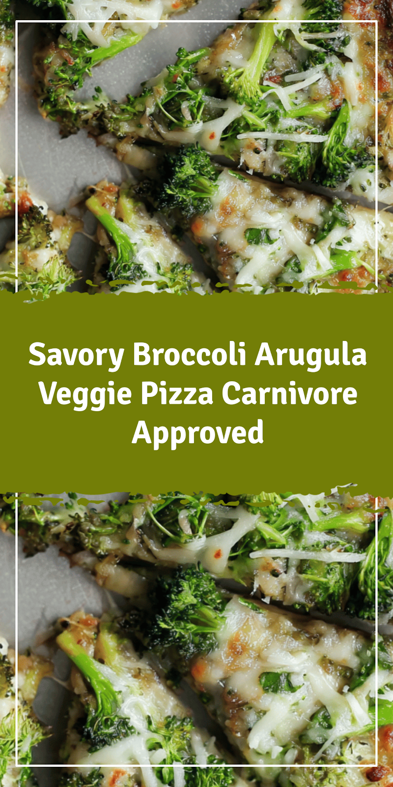 Broccoli Arugula Veggie Pizza Carnivore Approved
