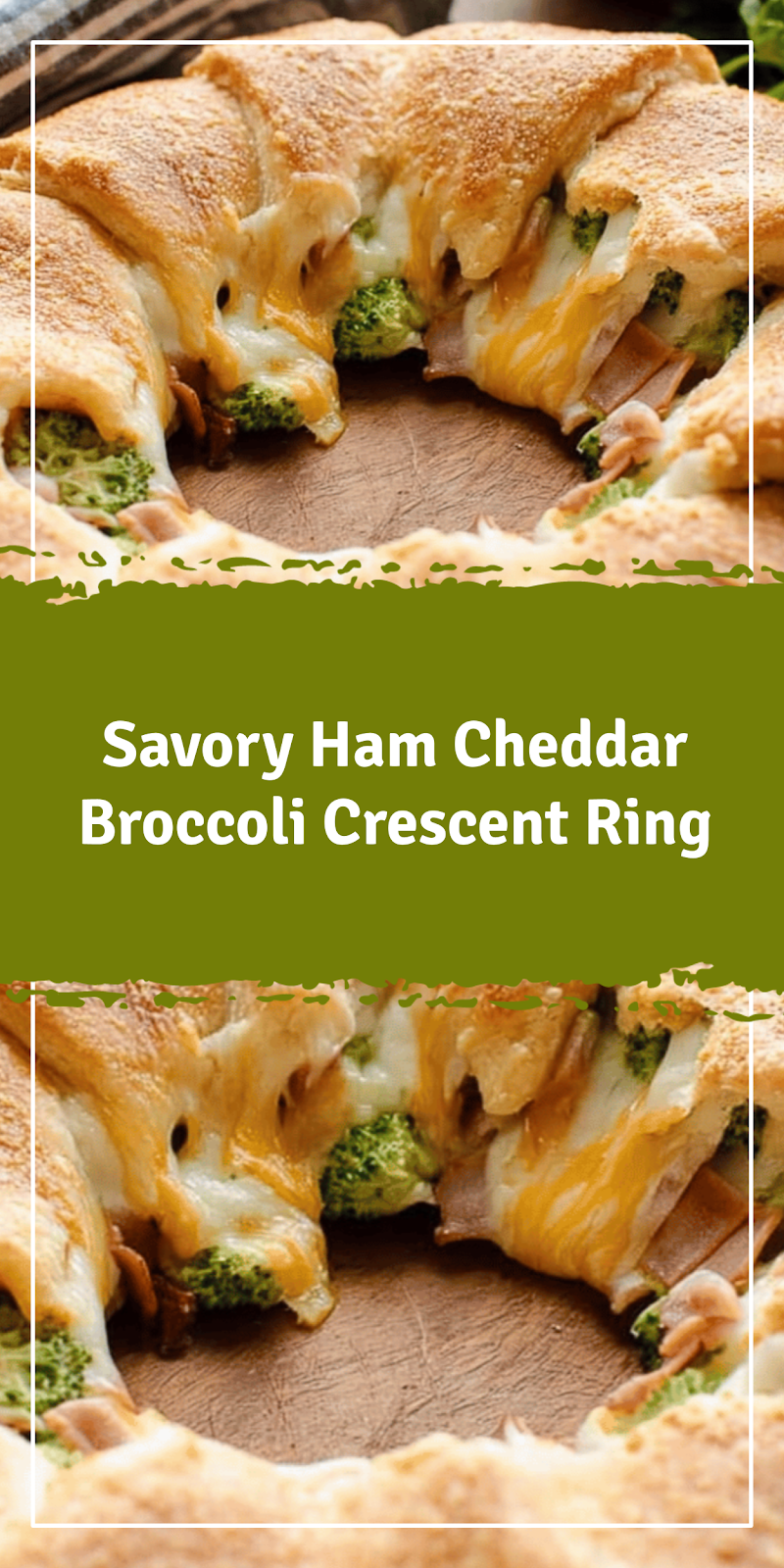 Ham Cheddar Broccoli Crescent Ring