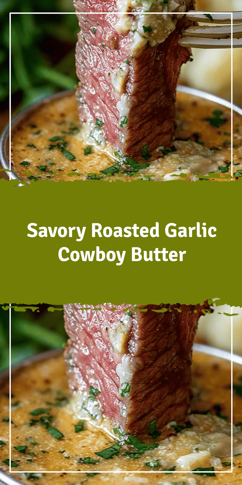 Roasted Garlic Cowboy Butter for Steaks and More