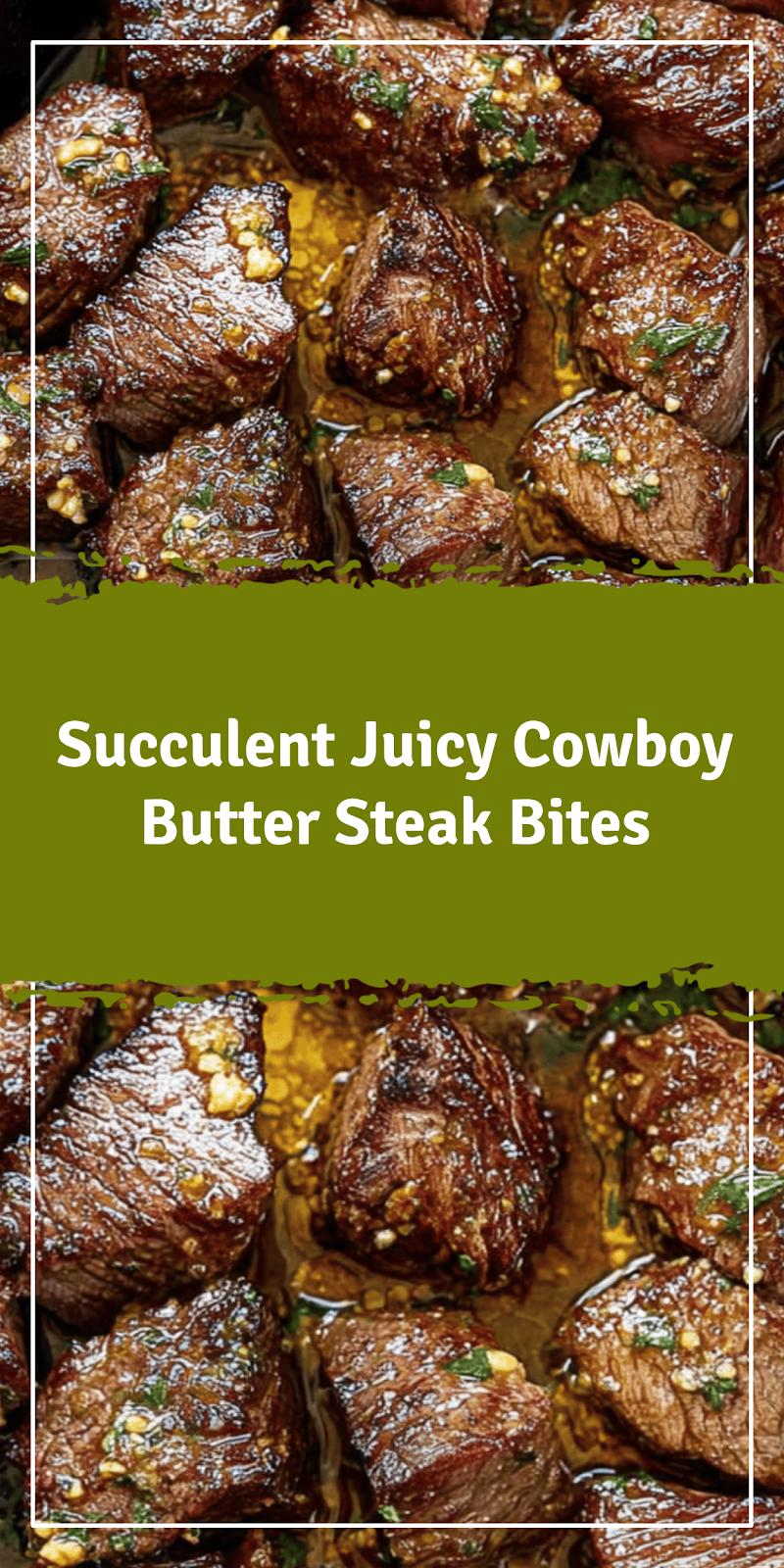 Juicy Cowboy Butter Steak Bites