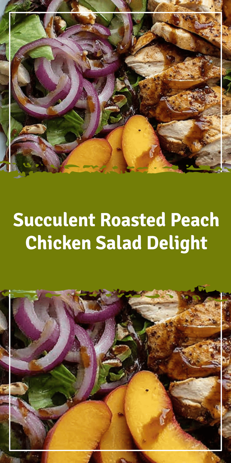 Roasted Peach Chicken Salad Delight