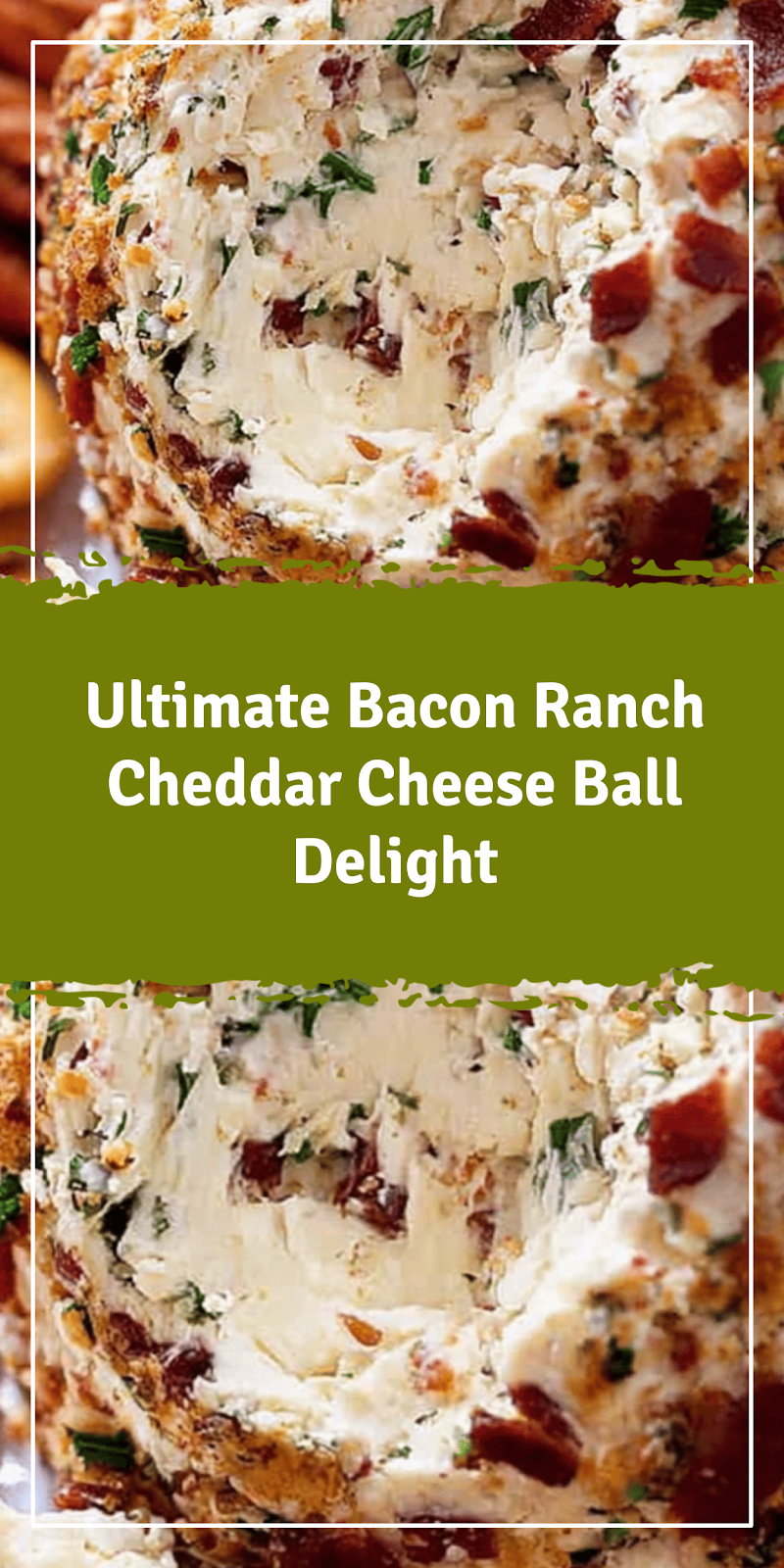 Bacon Ranch Cheddar Cheese Ball Delight