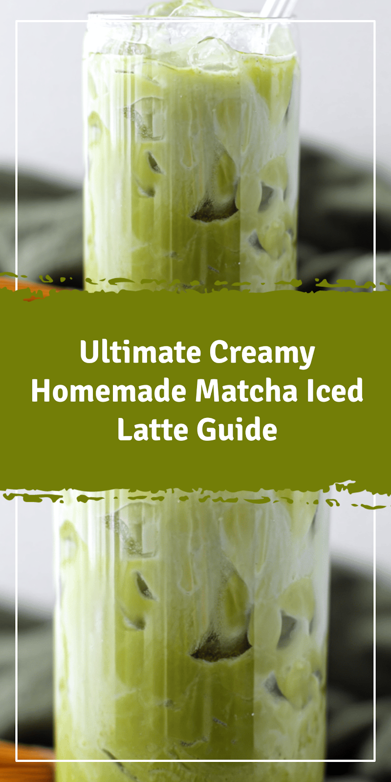 Creamy Homemade Matcha Iced Latte Guide