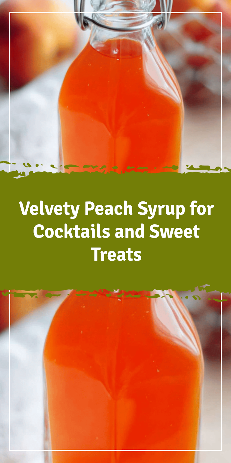 Peach Syrup for Cocktails and Sweet Treats