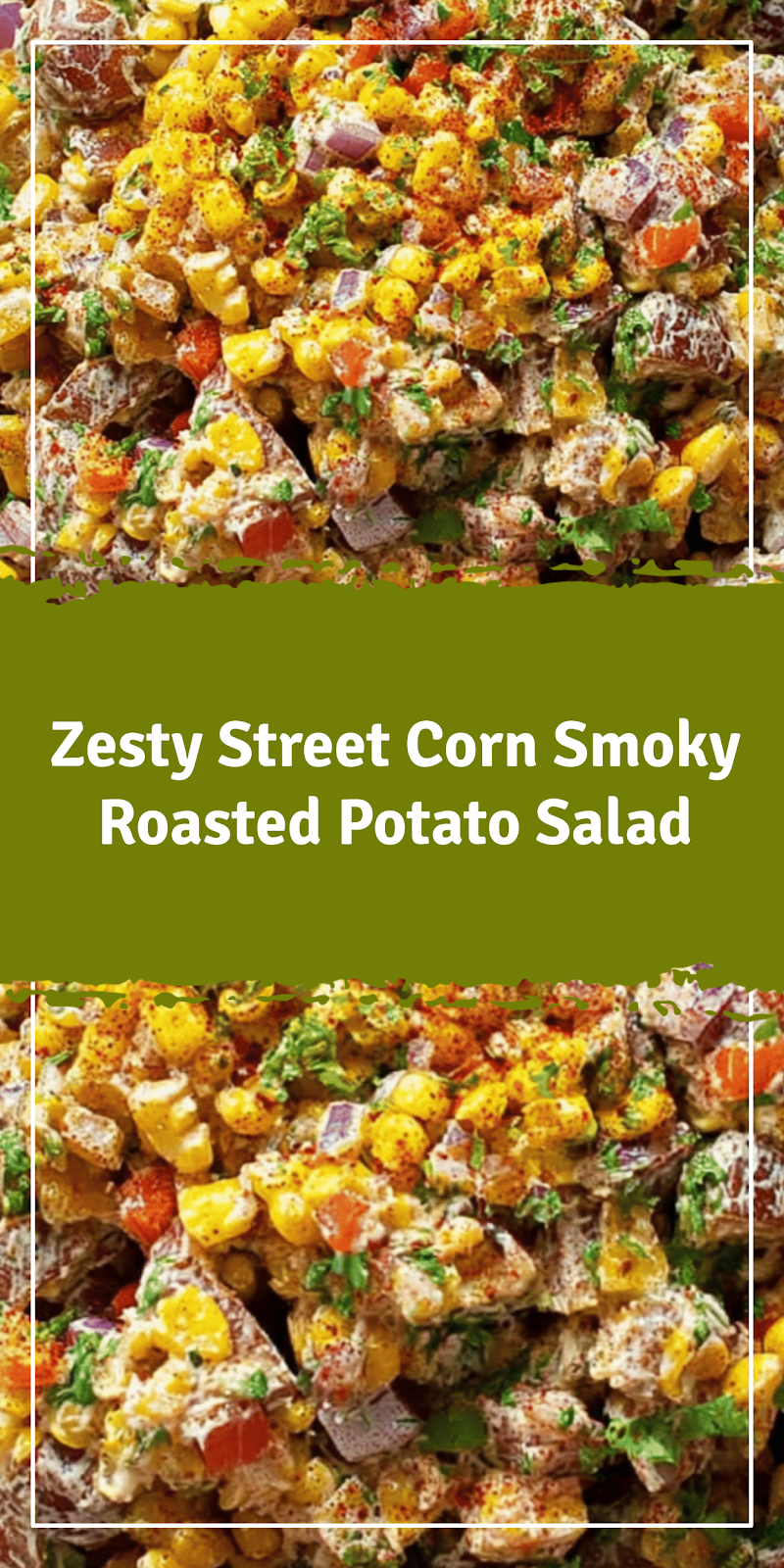 Zesty Street Corn Roasted Potato Salad